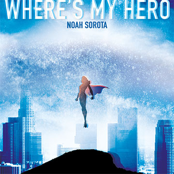 bright blue sky white typography reading where's my hero superhero rising above skyline noah sorota in blue